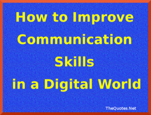 How to Improve Communication Skills in a Digital World – TheQuotes.Net